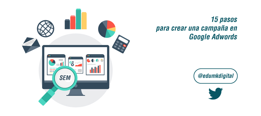 Cómo crear una campaña en Google Adwords en tan sólo 15 pasos