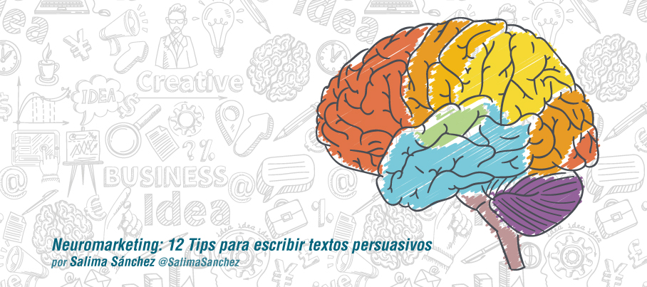 12 tips sobre cómo escribir textos persuasivos aplicando neuromarketing